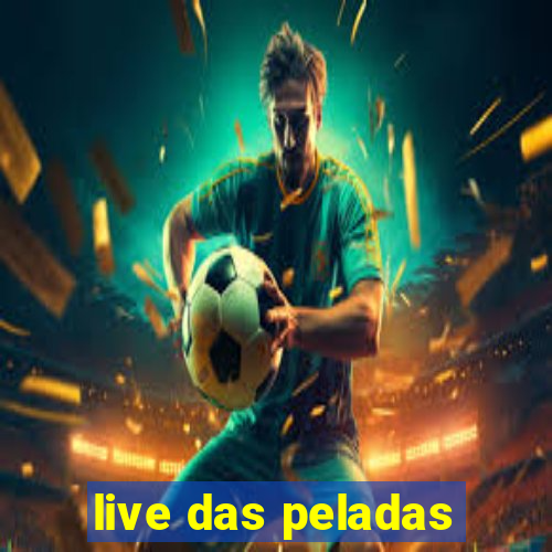 live das peladas